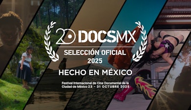 Conoce la Selección Oficial de "Hecho en México" en el festival DocsMX 2025