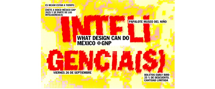 Regresa What Design Can Do México GNP 2025: INTELIGENCIA(S)