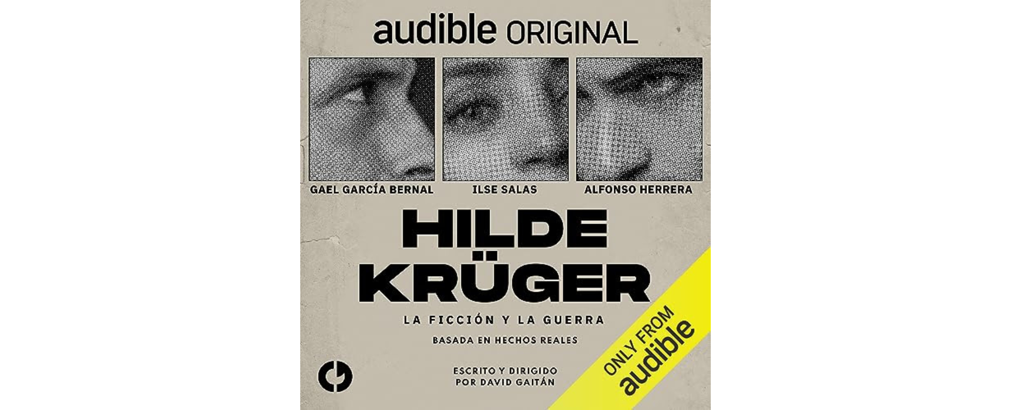 Alfonso Herrera, Ilse Salas y Gael García Bernal protagonizan la nueva audioserie "Hilde Krüger"