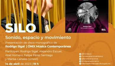La Fonoteca Nacional invita a la presentación del disco Silo. Sonido, espacio y movimiento de Rodrigo Sigal