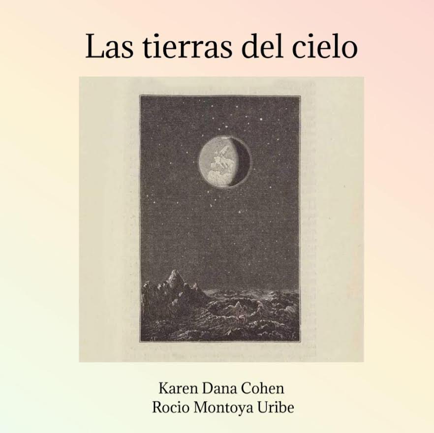 Exposición "Las Tierras del Cielo" de Karen Dana Cohen y Roció Montoya Uribe