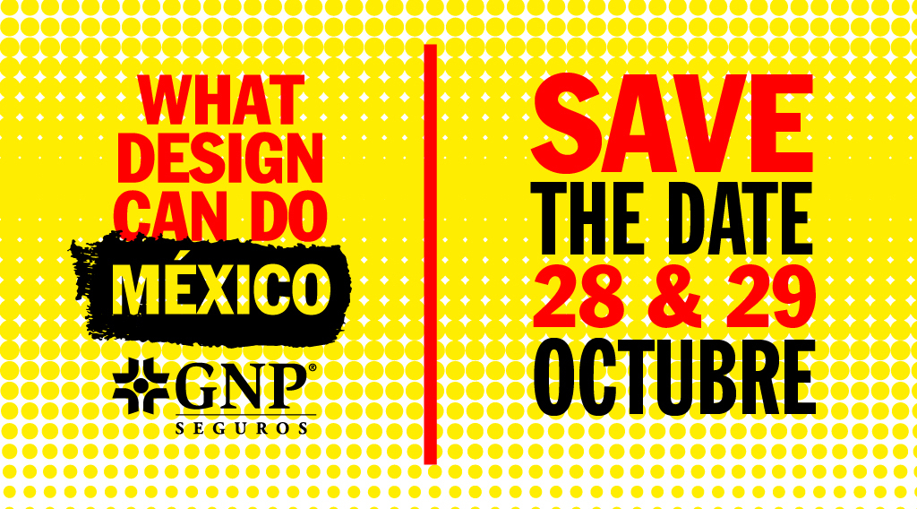 What Design Can Do regresa a México el 298 y 29 de octubre