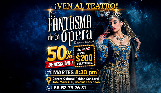 EL FANTASMA DE LA ÓPERA - 50% de descuento en boletos