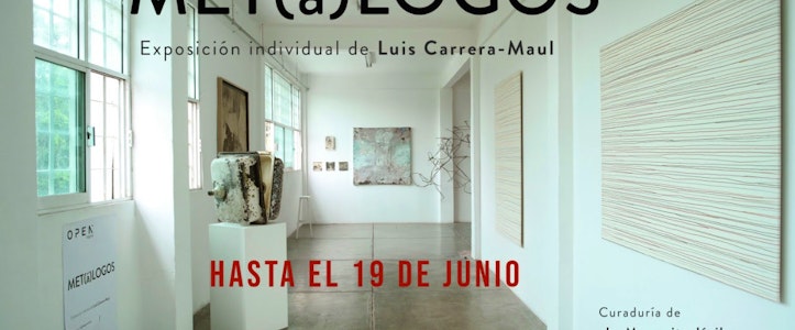 "MET(à)LOGOS" exposición individual de Luis Carrera-Maul