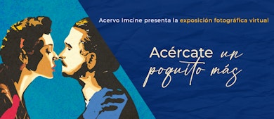 “Acércate, un poquito más”: exposición virtual para celebrar el amor en el cine mexicano
