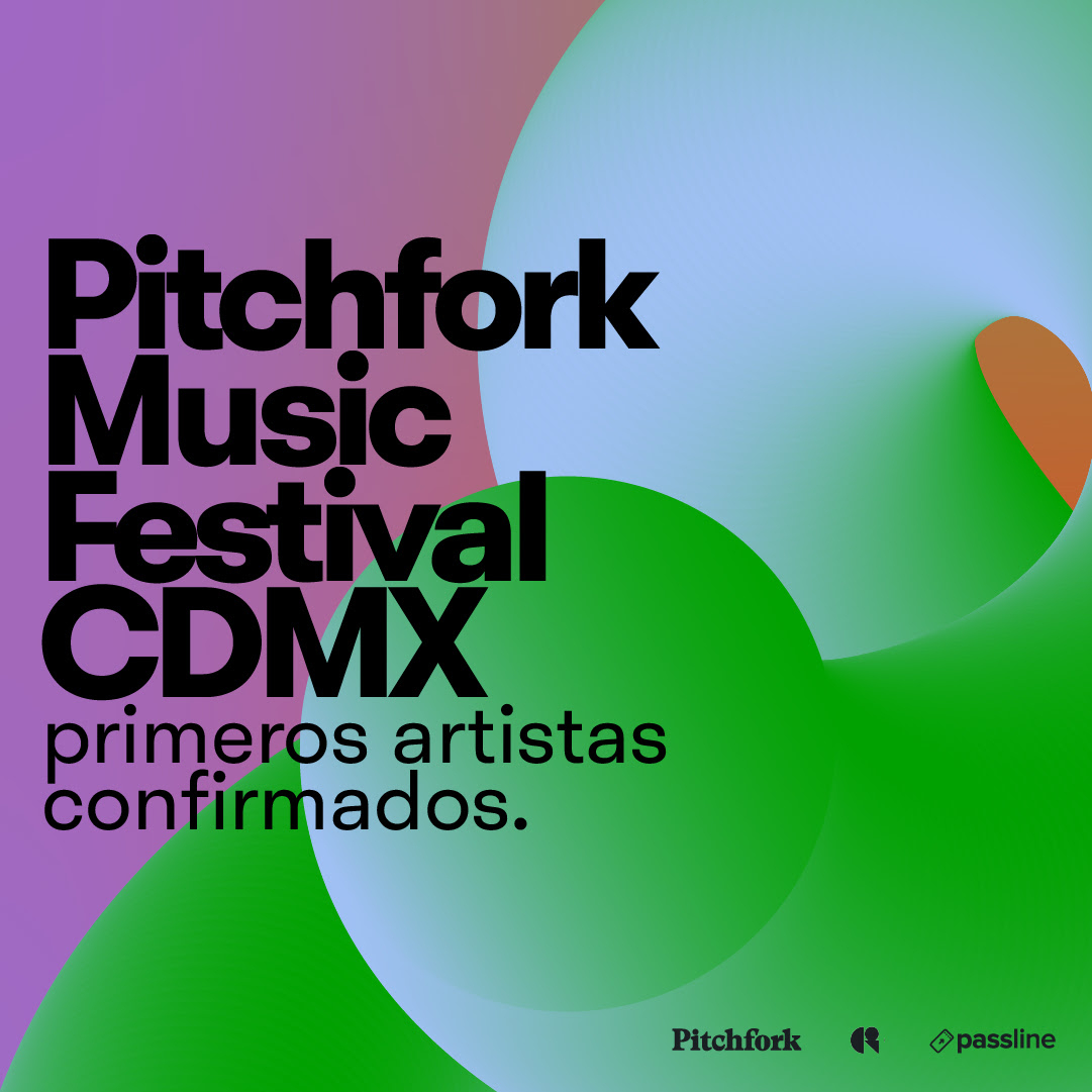 Pitchfork Music Festival CDMX. 06 - 09 Marzo