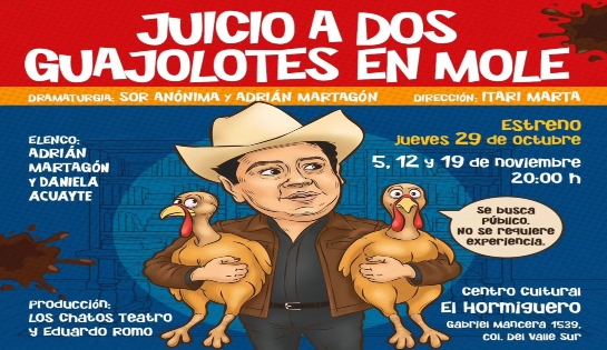 Obra de Teatro: JUICIO A DOS GUAJOLOTES EN MOLE - 30 % de Descuento Exclusivo en Boletos.