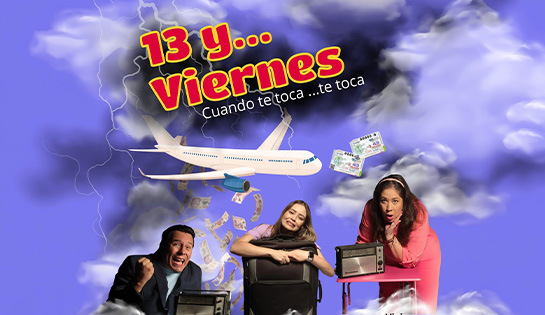 Obra de Teatro:  ¨13 Y… VIERNES - Descuento exclusivo del 30% en boletos.¨.
