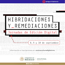 El Centro de Cultura Digital invita a Hibridaciones y Remediaciones: Jornadas de edición digital