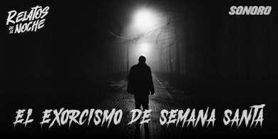 Sonoro anuncia el podcast especial: "El Exorcismo de Semana Santa"