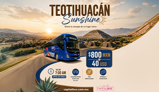 CAPITAL BUS - Teotihuacán Sunshine Precio Especial de $800.00 MXN o $40 USD