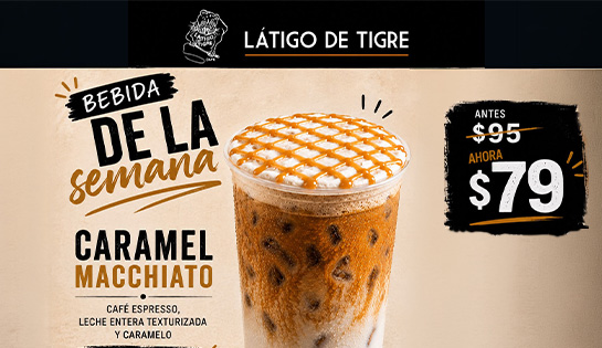 Cafetería LÁTIGO DE TIGRE.. Precio Especial en Bebida Caramel Macchiato a $79.00 mxn