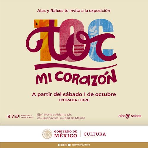 Inauguración de la muestra “Toc toc mi corazón” de Alas y Raíces en la Biblioteca Vasconcelos