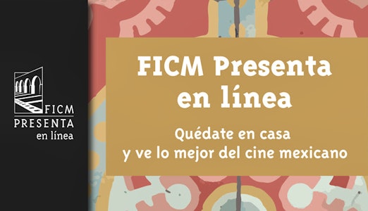 Conoce el nuevo ciclo de FICM Presenta en línea