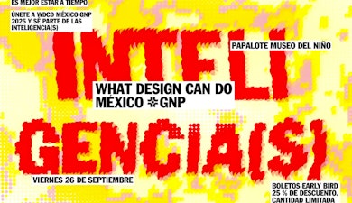 Regresa What Design Can Do México GNP 2025: INTELIGENCIA(S)