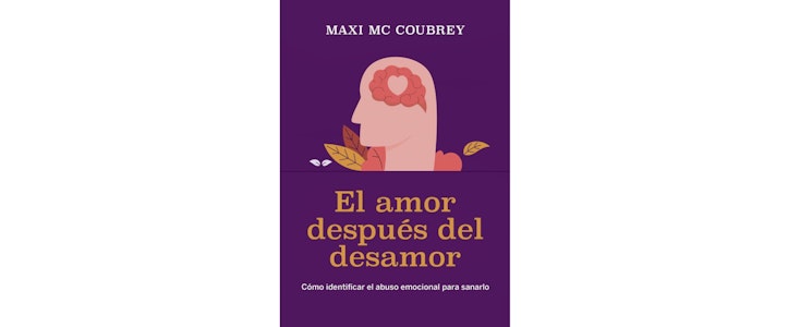 "El amor después del desamor", de Maxi MC Coubrey: sanar, soltar y volver a creer