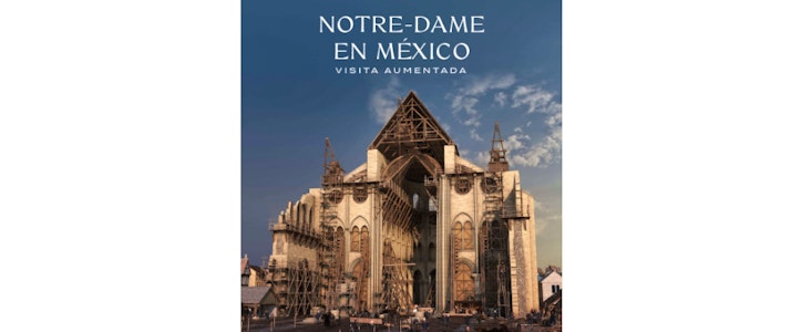 Se inaugura la exposición sobre catedral de París, "Notre-Dame en México. Visita aumentada" en el Museo Franz Mayer
