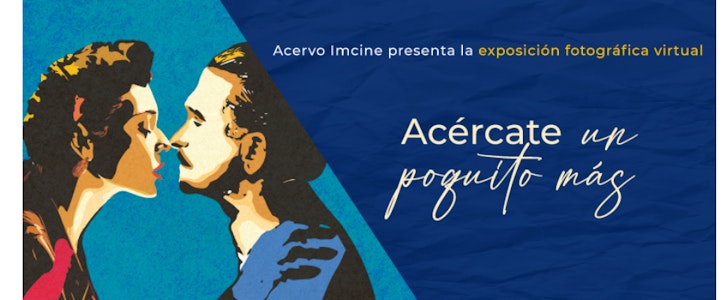 “Acércate, un poquito más”: exposición virtual para celebrar el amor en el cine mexicano