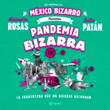 “Pandemia bizarra” de Alejandro Rosas y Julio Patán