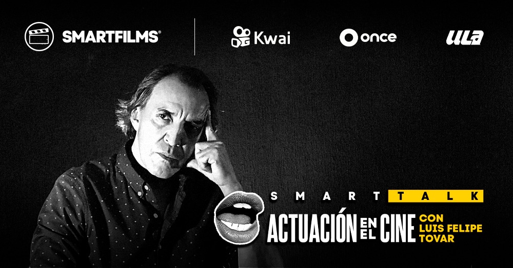 SmartFilms presenta SmartTalk con Luis Felipe Tovar