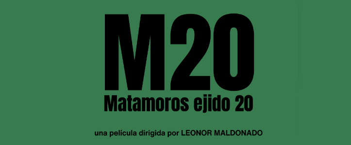 "M20 Matamoros Ejido 20" tiene su estreno en FICUNAM