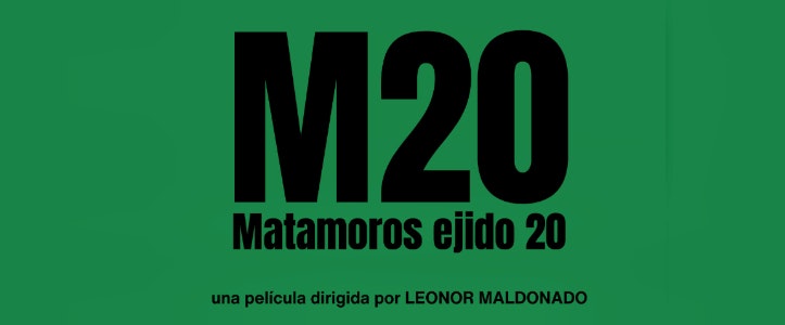 "M20 Matamoros Ejido 20" tiene su estreno en FICUNAM