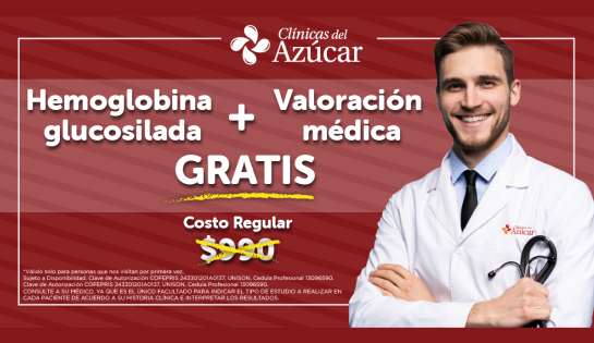 CLÍNICAS DEL AZÚCAR. - Hemoglobina glucosilada + valoración médica gratis con valor de $1,000 mxn.
